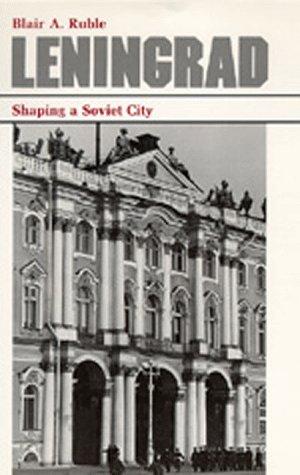 Blair A. Ruble: Leningrad (1990, Published for the Institute of Governmental Studies and the Institute of International Studies, University of California, Berkeley [by] University of California Press)