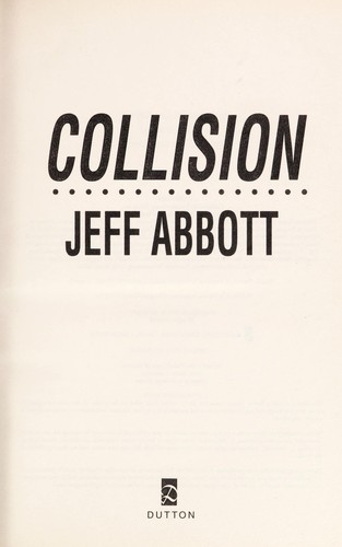 Jeff Abbott: Collision (Hardcover, 2008, Dutton Adult)