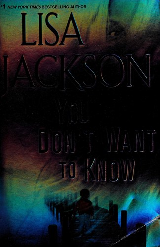 Christina Traister, Lisa Jackson: you dont want to know (2012, Kensington Publisning Corporation)