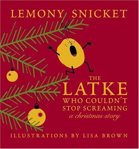 Lemony Snicket: The Latke Who Couldn't Stop Screaming: A Christmas Story (2007)