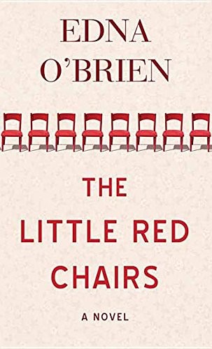 Edna O'Brien: The Little Red Chairs (Hardcover, 2016, Center Point Pub)