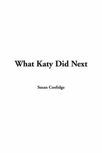 Sarah Chauncey Woolsey: What Katy Did Next (Paperback, 2005, IndyPublish.com)