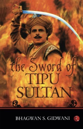 Bhagwan S. Gidwani: The Sword of Tipu Sultan (Paperback, 2009, imusti, Rupa Publications India)