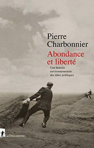 Pierre Charbonnier: Abondance et liberté (French language, 2020, La Découverte)