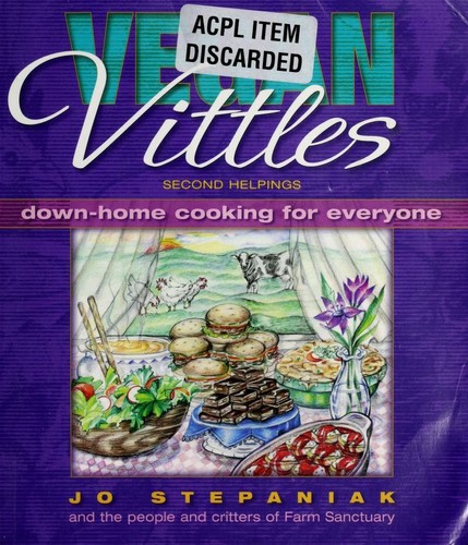 Joanne Stepaniak, Jo Stepaniak, Joanne Stepaniak: Vegan vittles : second helpings : [down-home cooking for everyone]