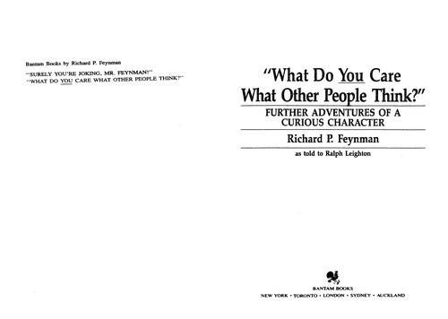 Richard P. Feynman, Ralph Leighton: "What do you care what other people think?" Further adventures of a curious character (1989)