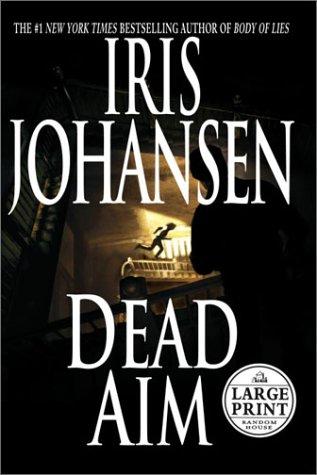 Iris Johansen: Dead aim (2003, Random House Large Print, distributed by Random House)