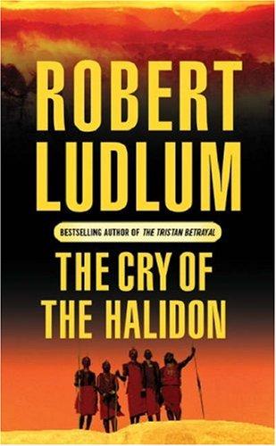 Robert Ludlum: The Cry of the Halidon (Paperback, 2004, Orion mass market paperback)