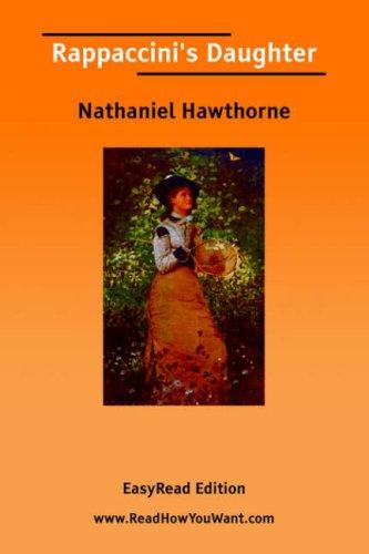 Nathaniel Hawthorne: Rappaccini's Daughter [EasyRead Edition] (Paperback, 2006, ReadHowYouWant.com)