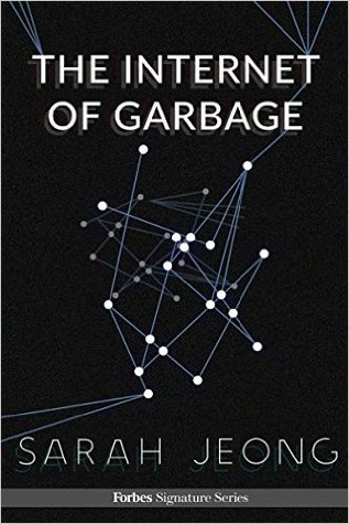 Sarah Jeong: The Internet of Garbage (EBook, 2015, Forbes Media)
