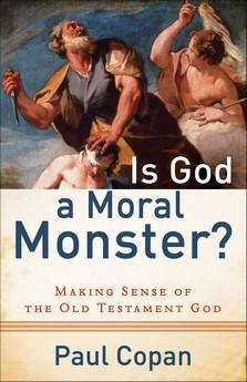 Paul Copan: Is God a moral monster? (Paperback, 2011, Baker Books)
