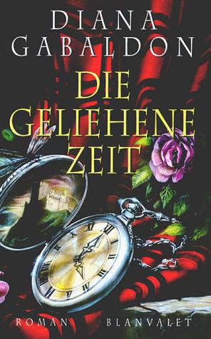Diana Gabaldon: Die geliehene Zeit. (Hardcover, German language, 1996, Blanvalet Verlag GmbH)