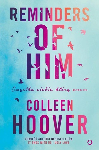 Colleen Hoover: Reminders of him : cząstka ciebie, którą znam (2022, Otwarte)