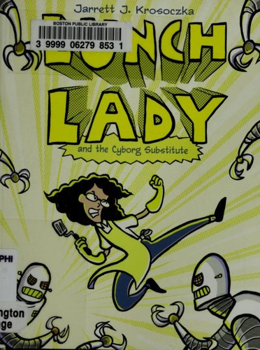 Jarrett Krosoczka: Lunch lady and the cyborg substitute (2009, Alfred A. Knopf)
