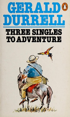 Gerald Durrell: Three Singles to Adventure (Paperback, 1969, Penguin Books Ltd)