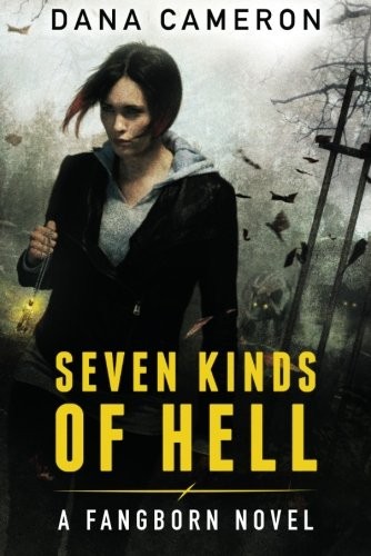 Dana Cameron: Seven Kinds of Hell (Fangborn) (2013, 47North)