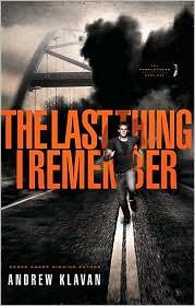 Andrew Klavan: The Last Thing I Remember (2010, Thomas Nelson)