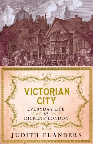 Judith Flanders: The Victorian City (Hardcover, 2012, Atlantic Books)