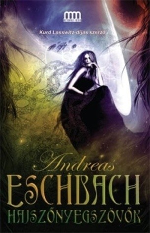 Andreas Eschbach: Hajszőnyegszövők (Paperback, Hungarian language, 2009, Metropolis Media)