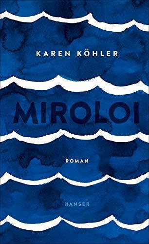 Karen Köhler: Miroloi (German language, 2019, Carl Hanser Verlag)