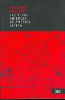 Eduardo Galeano: Las venas abiertas de America Latina (EBook, Spanish language, 2005, Siglo XXI Editores)
