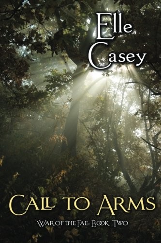 Elle Casey: War of the Fae: Book 2, Call to Arms (Volume 2) (Paperback, 2012, Elle Casey)
