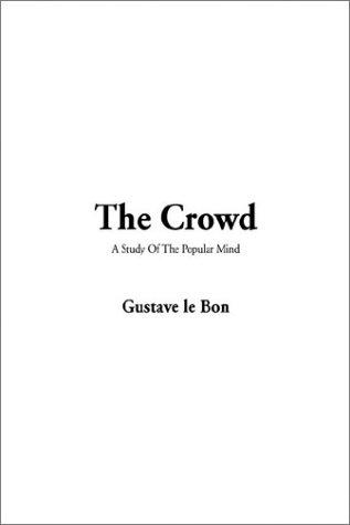 Gustave Le Bon, Gustave Le Bon: The Crowd (Hardcover, 2003, IndyPublish.com)