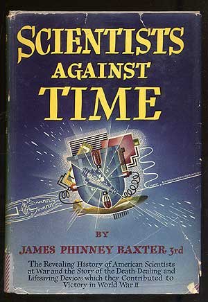 James Phinney Baxter III: Scientists Against Time (Hardcover, 1946, Atlantic Monthly Press)