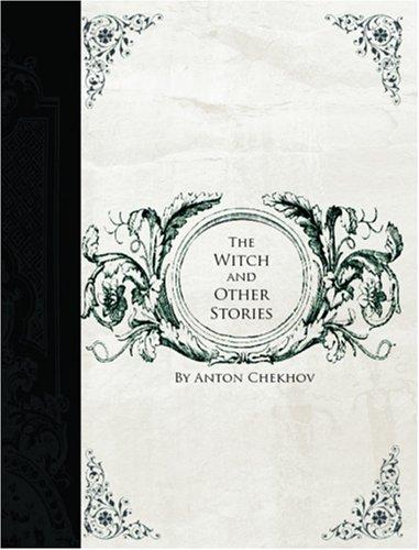 Anton Chekhov: Witch and other stories (Large Print Edition) (Paperback, 2006, BiblioBazaar)
