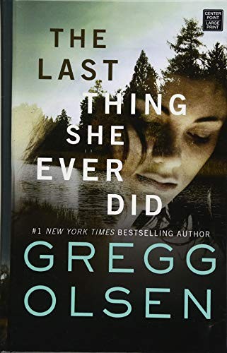 Gregg Olsen: The Last Thing She Ever Did (Hardcover, 2018, Center Point Pub)
