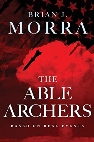 Brian J Morra: The Able Archers (Paperback, Koehler Books)