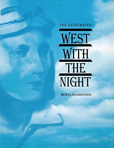 Beryl Markham: The Illustrated West with the Night (2018, WWW.Snowballpublishing.com)