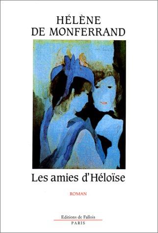 Hélène de Monferrand: Les amies d'Héloïse (French language, 1990, Editions de Fallois)