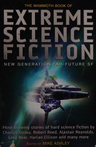 Michael Ashley: The mammoth book of extreme science fiction (Paperback, 2006, Carroll & Graf)