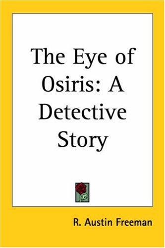 R. Austin Freeman: The Eye Of Osiris (Paperback, 2004, Kessinger Publishing)