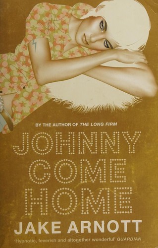 Jake Arnott: Johnny Come Home (2007, Hodder & Stoughton)