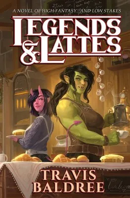 Travis Baldree, Travis Baldree: Legends & Lattes (2022, Cryptid Press)