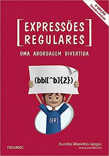 Aurelio Marinho Jargas: Expressões Regulares (Portuguese language, 2016, Novatec)