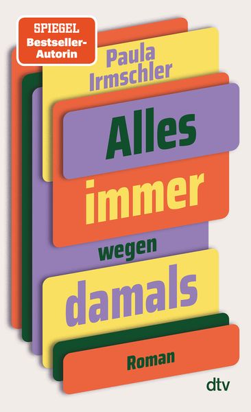 Paula Irmschler: Alles immer wegen damals (Hardcover, German language, dtv)