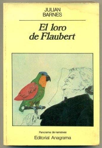 Julian Barnes: El loro de Flaubert (Spanish language, 1992)