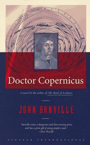 John Banville: Doctor Copernicus (1993, Vintage Books)