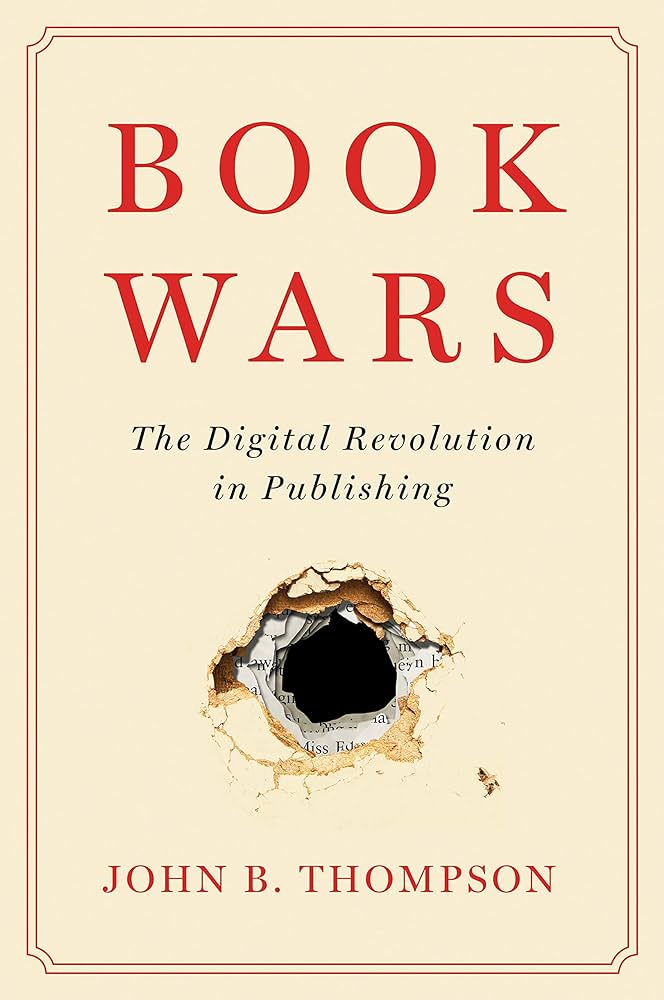 John B. Thompson: Book Wars (2022, Polity Press)