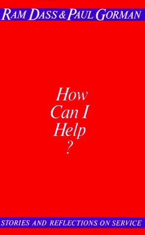 Ram Dass, Ram Dass.: How can I help? (1985, Knopf)
