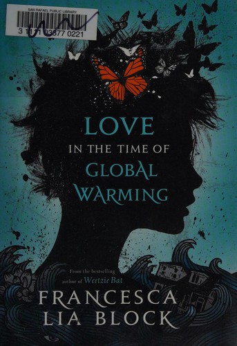 Francesca Lia Block: Love in the time of global warming (2013, Henry Holt and Company)