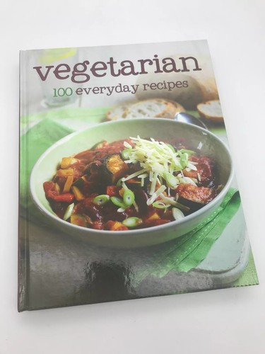 Ivy Contract, Parragon Books: Vegetarian 100 Everyday Recipes (Hardcover, Parragon Books Ltd)