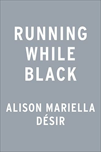 Alison Mariella Désir: Running While Black (Hardcover, 2022, Portfolio)