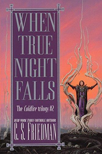 C. S. Friedman: When True Night Falls (The Coldfire Trilogy, #2) (2005)