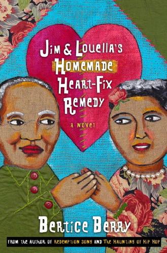 Bertice Berry: Jim and Louella's Homemade Heart-Fix Remedy (EBook, 2002, Knopf Doubleday Publishing Group)