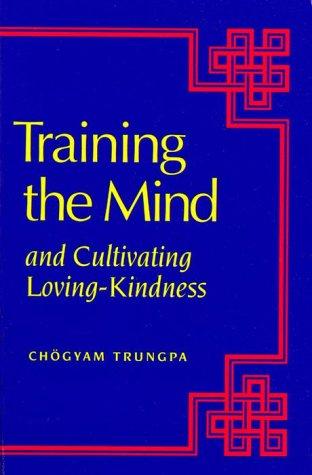 Chögyam Trungpa: Training the mind & cultivating loving-kindness (1993, Shambhala)