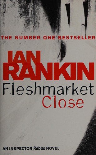 Ian Rankin: FLESHMARKET CLOSE (2004, Orion)